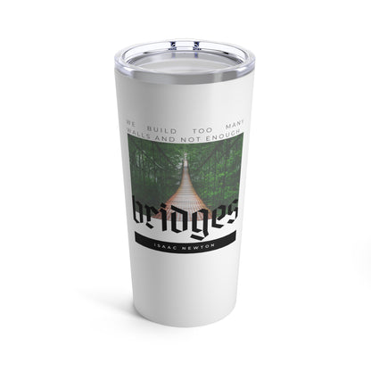 Classic Quote Tumbler - Isaac Newton, 'We build too many walls and not enough bridges''