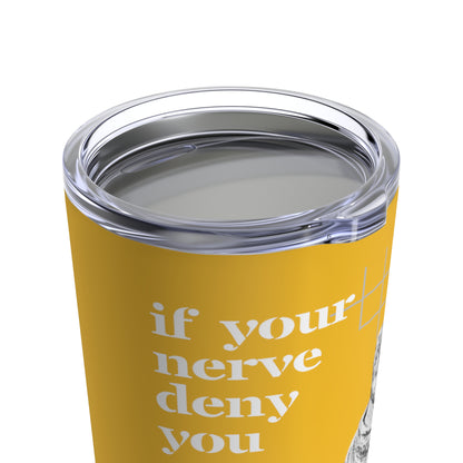 Classic Quotes Tumbler - Emily Dickinson, 'If your nerve deny you, go above your nerve'