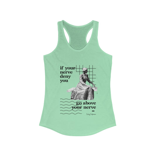 Classic Quotes Racerback Tank - Emily Dickinson, 'If your nerve deny you, go above your nerve' - Women's Ideal Racerback Tank