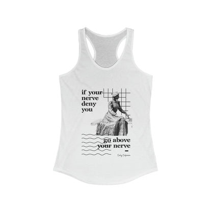 Classic Quotes Racerback Tank - Emily Dickinson, 'If your nerve deny you, go above your nerve' - Women's Ideal Racerback Tank