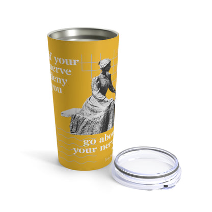 Classic Quotes Tumbler - Emily Dickinson, 'If your nerve deny you, go above your nerve'