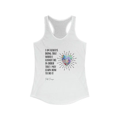 Classic Quotes Racerback Tank - Pablo Picasso, 'I am always doing that which I cannot do, in order that I may learn how to do it' - Women's Ideal Racerback Tank