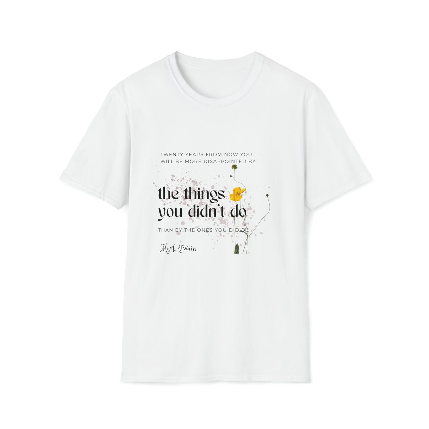 Classic Quotes Tee - Mark Twain, 'Twenty years from now you will be more disappointed by the things you didn't do than by the ones you did do' - Unisex Softstyle T-Shirt