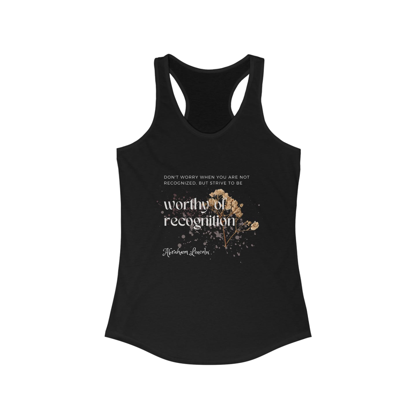 Classic Quotes Racerback Tank - Abraham Lincoln, 'Don't worry when you are not recognized, but strive to be worthy of recognition' - Women's Ideal Racerback Tank