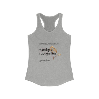 Classic Quotes Racerback Tank - Abraham Lincoln, 'Don't worry when you are not recognized, but strive to be worthy of recognition' - Women's Ideal Racerback Tank
