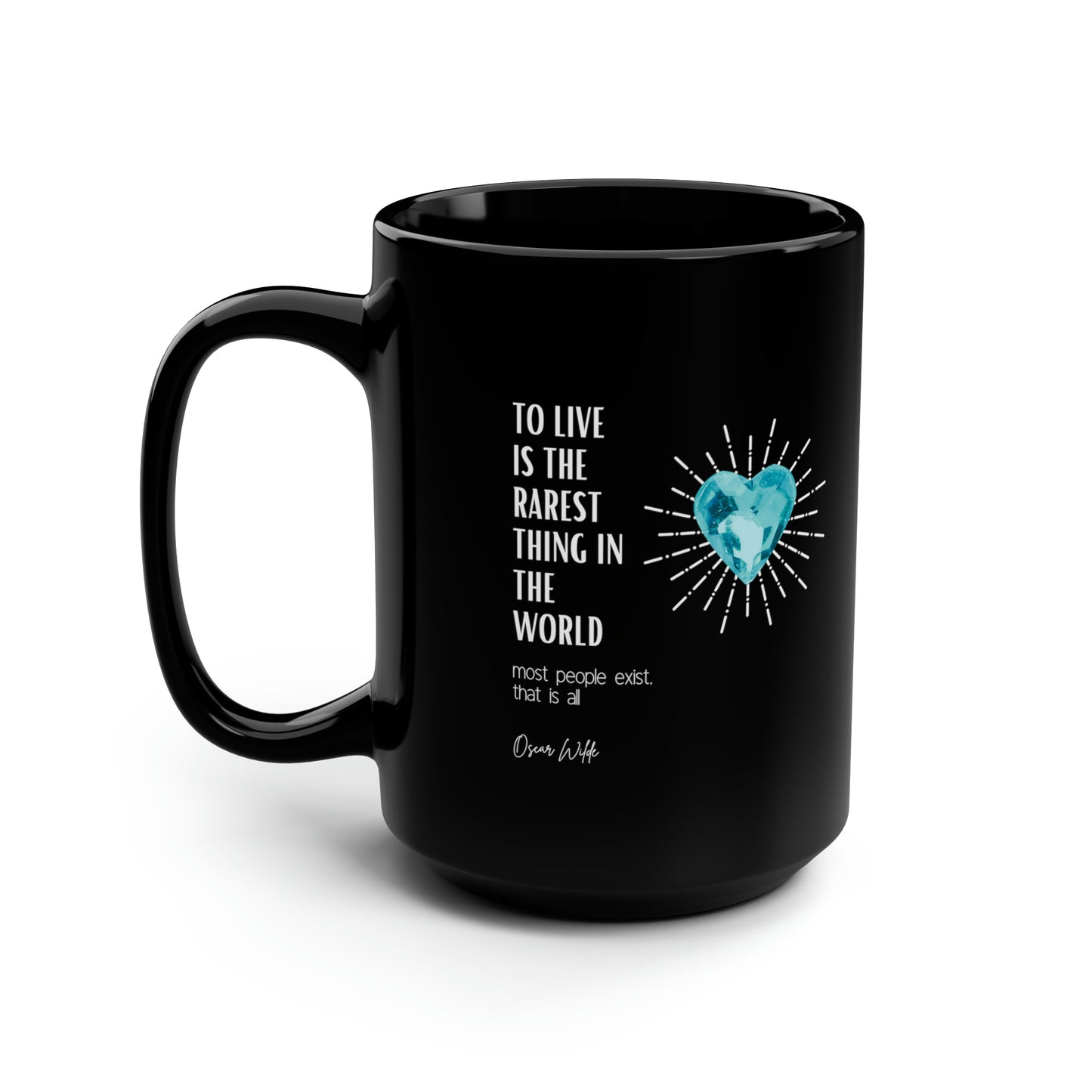 Classic Quotes Black Mug - Oscar Wilde 'To live is the rarest thing in the world. Most people exist, that is all' - Black Mug, 15oz