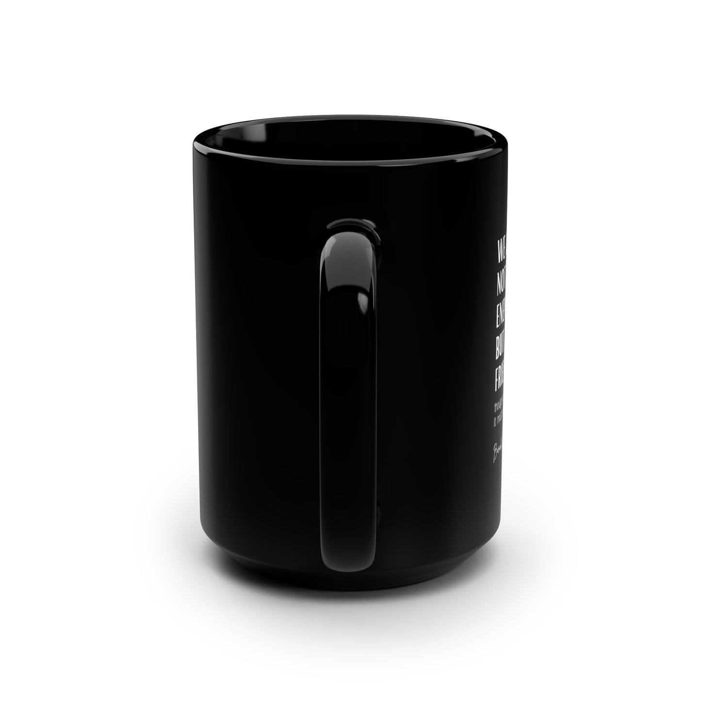 Classic Quotes Black Mug - Barack Obama, 'We are not enemies, but friends. Though passion may have strained, it must not break our bonds of affection' - Black Mug, 15oz