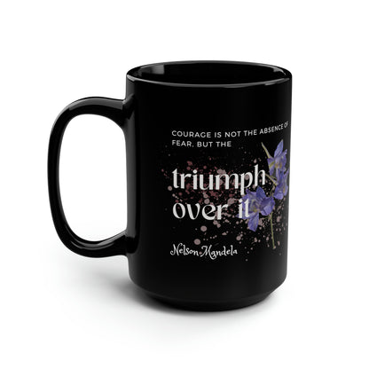 Classic Quotes Black Mug - Nelson Mandela, 'Courage is not the absence of fear, but the triumph over it' - 15oz Black Mug