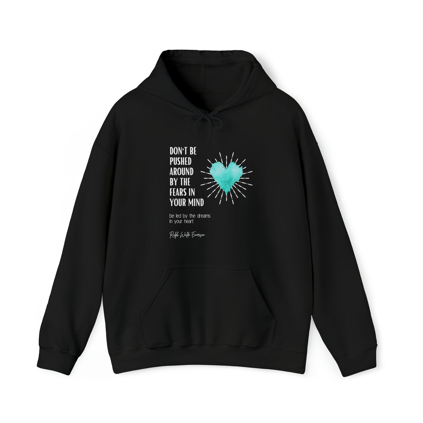 Classic Quotes Hoodie - Ralph Waldo Emerson 'Don't be pushed around by the fears in your mind. Be led by the dreams in your heart'  - Unisex Heavy Blend™ Hooded Sweatshirt