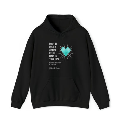 Classic Quotes Hoodie - Ralph Waldo Emerson 'Don't be pushed around by the fears in your mind. Be led by the dreams in your heart'  - Unisex Heavy Blend™ Hooded Sweatshirt