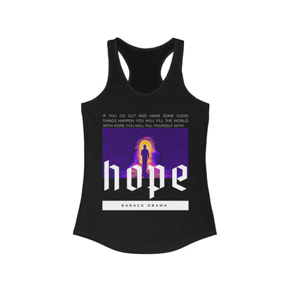 Classic Quotes Racerback Tank - Barack Obama, 'If you go out and make some good things happen, you will fill the world with hope, you will fill yourself with hope' - Women's Ideal Racerback Tank