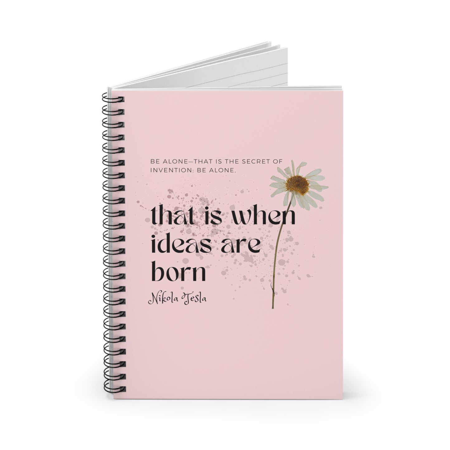 Classic Quotes Spiral Notebook - Nikola Tesla, 'Be alone—that is the secret of invention: be alone, that is when ideas are born' - Spiral Notebook - Ruled Line