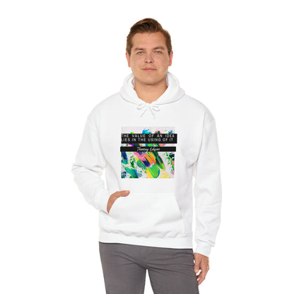Classic Quotes Hoodie - Thomas Edison, 'The value of an idea lies in the using of it' - Unisex Heavy Blend™ Hooded Sweatshirt