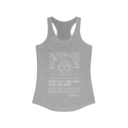 Classic Quotes Racerback Tank - Claude Monet, 'Every day I discover more and more beautiful things. It's enough to drive one mad. I have such a desire to do everything, my head is bursting with it' - Women's Ideal Racerback Tank