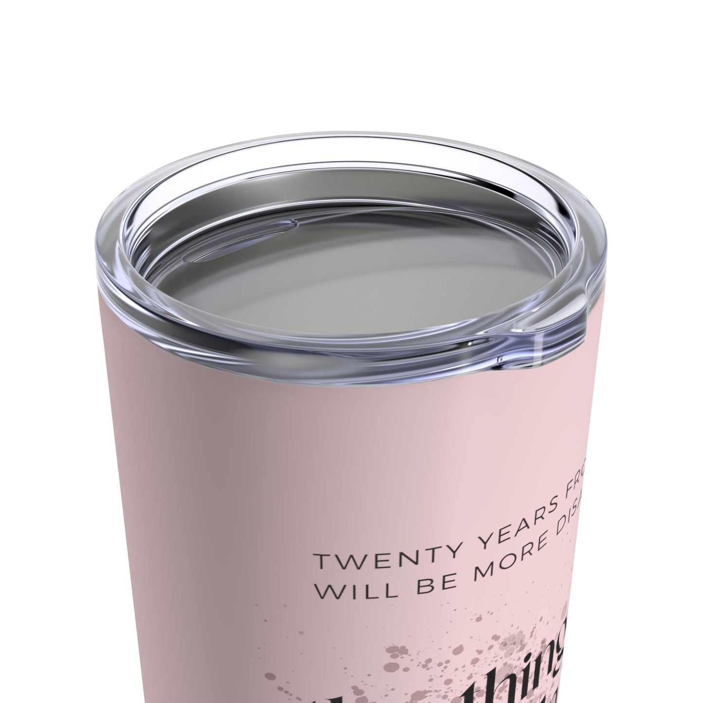 Classic Quotes Tumbler - Mark Twain, 'Twenty years from now you will be more disappointed by the things you didn't do than by the ones you did do'