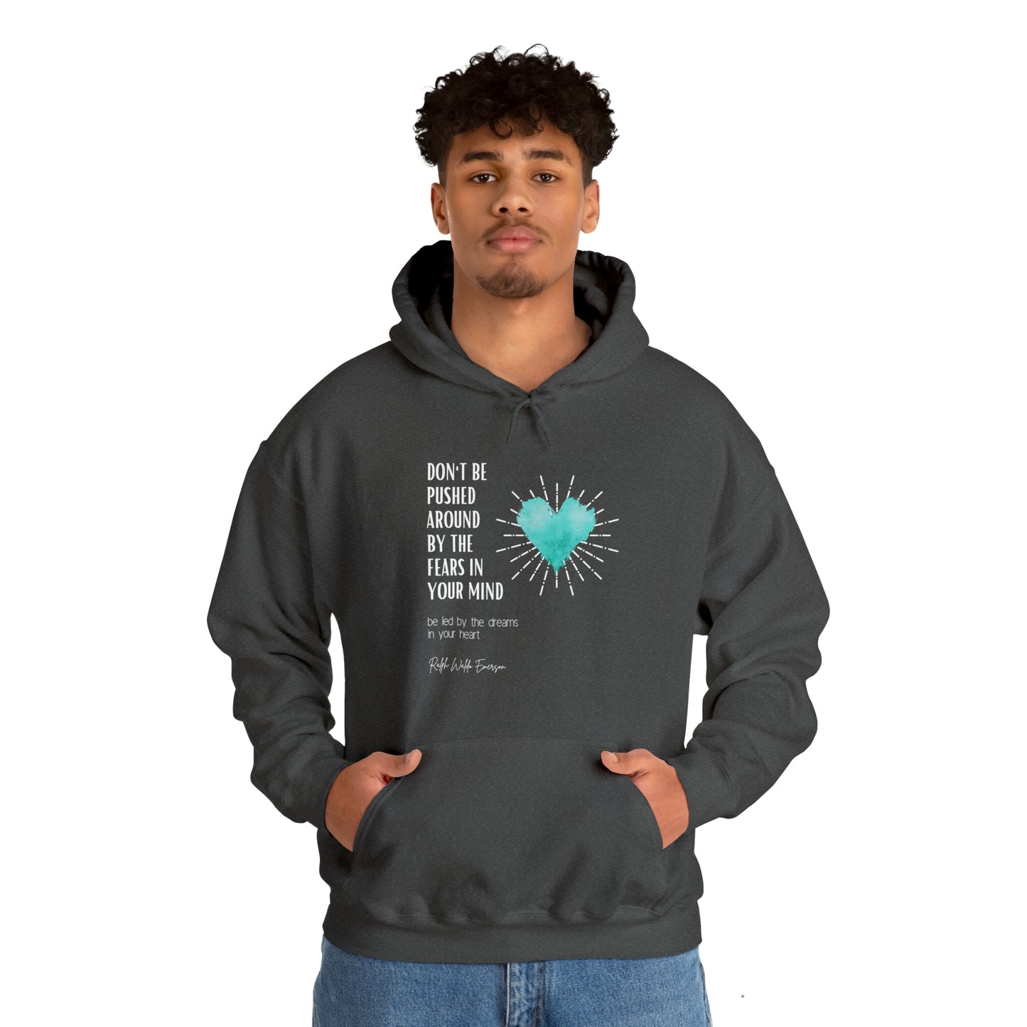 Classic Quotes Hoodie - Ralph Waldo Emerson 'Don't be pushed around by the fears in your mind. Be led by the dreams in your heart'  - Unisex Heavy Blend™ Hooded Sweatshirt