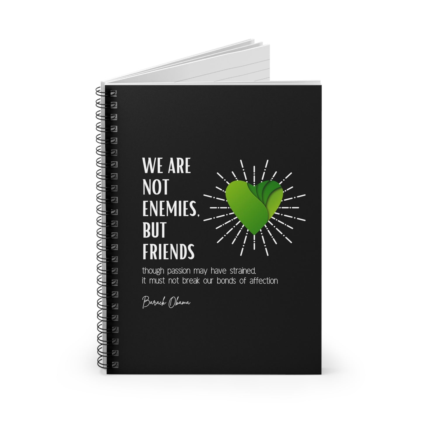 Classic Quotes Spiral Notebook - Barack Obama, 'We are not enemies, but friends. Though passion may have strained, it must not break our bonds of affection' - Spiral Notebook - Ruled Line