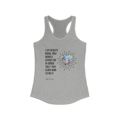 Classic Quotes Racerback Tank - Pablo Picasso, 'I am always doing that which I cannot do, in order that I may learn how to do it' - Women's Ideal Racerback Tank