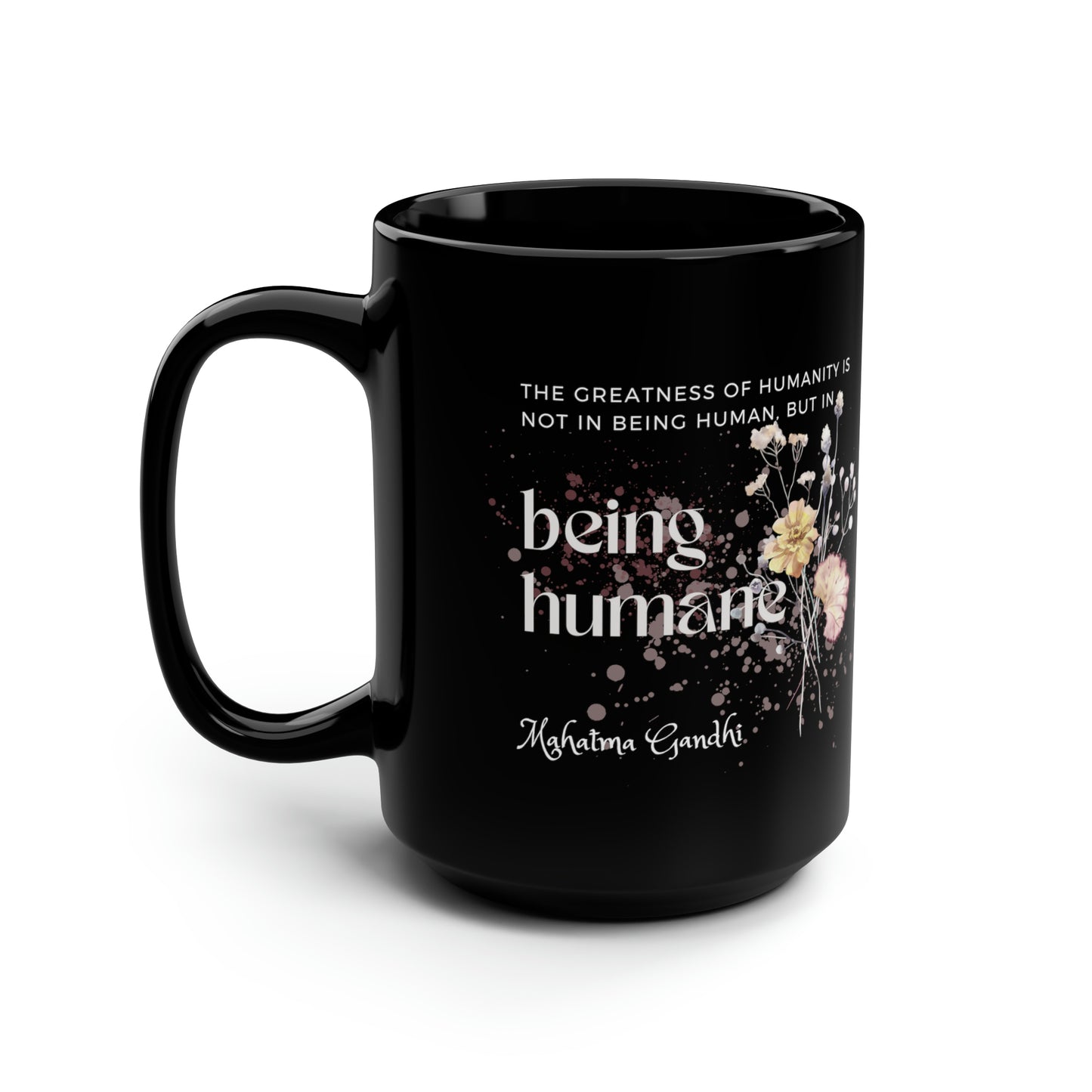 Classic Quotes Black Mug - Mahatma Gandhi, 'The greatness of humanity is not in being human, but in being humane' - 15oz Black Mug