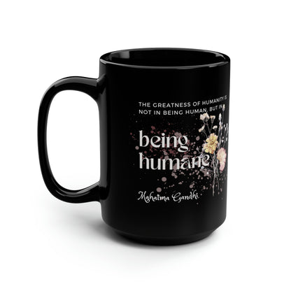 Classic Quotes Black Mug - Mahatma Gandhi, 'The greatness of humanity is not in being human, but in being humane' - 15oz Black Mug