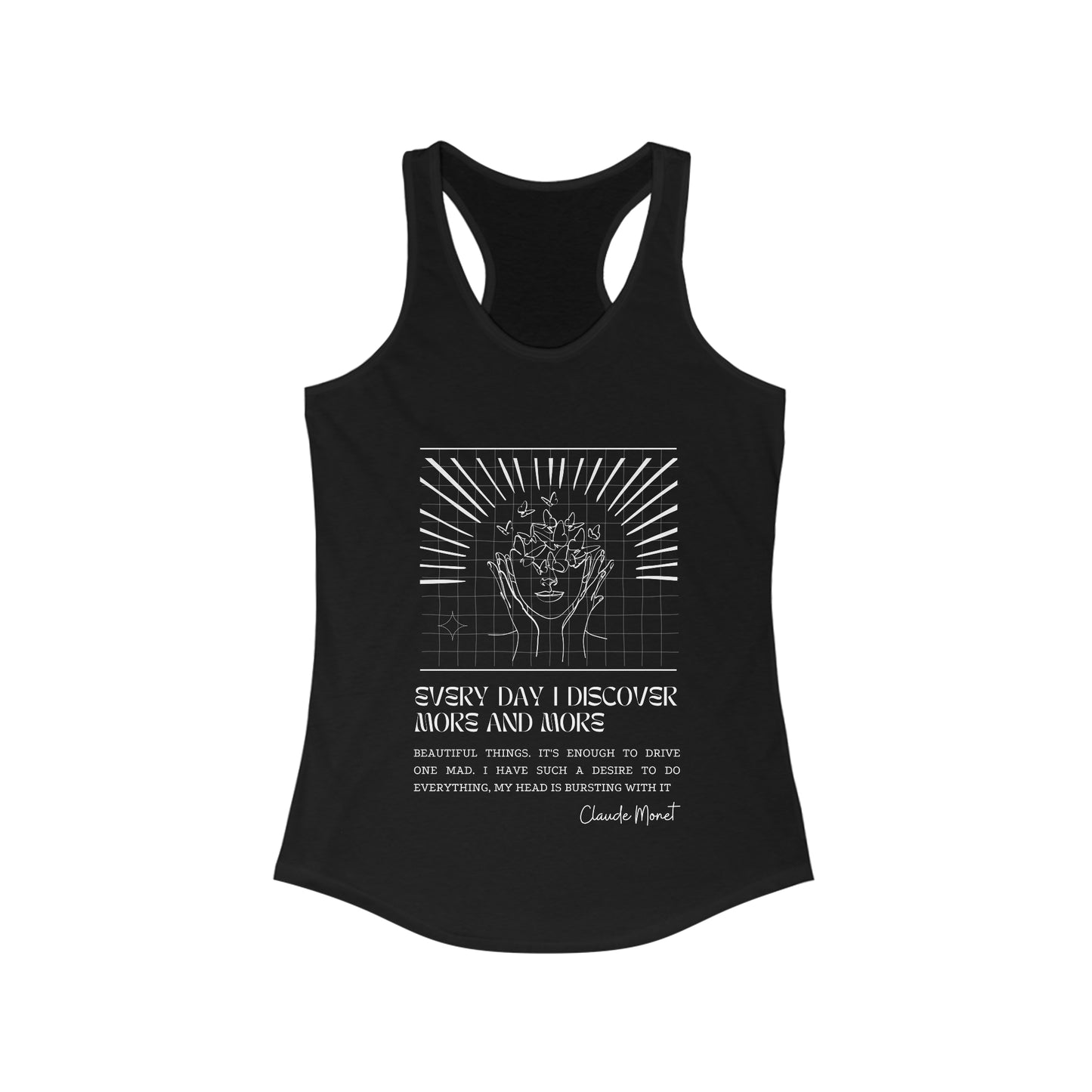 Classic Quotes Racerback Tank - Claude Monet, 'Every day I discover more and more beautiful things. It's enough to drive one mad. I have such a desire to do everything, my head is bursting with it' - Women's Ideal Racerback Tank