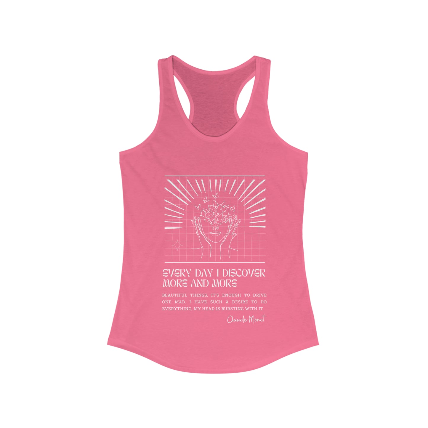 Classic Quotes Racerback Tank - Claude Monet, 'Every day I discover more and more beautiful things. It's enough to drive one mad. I have such a desire to do everything, my head is bursting with it' - Women's Ideal Racerback Tank