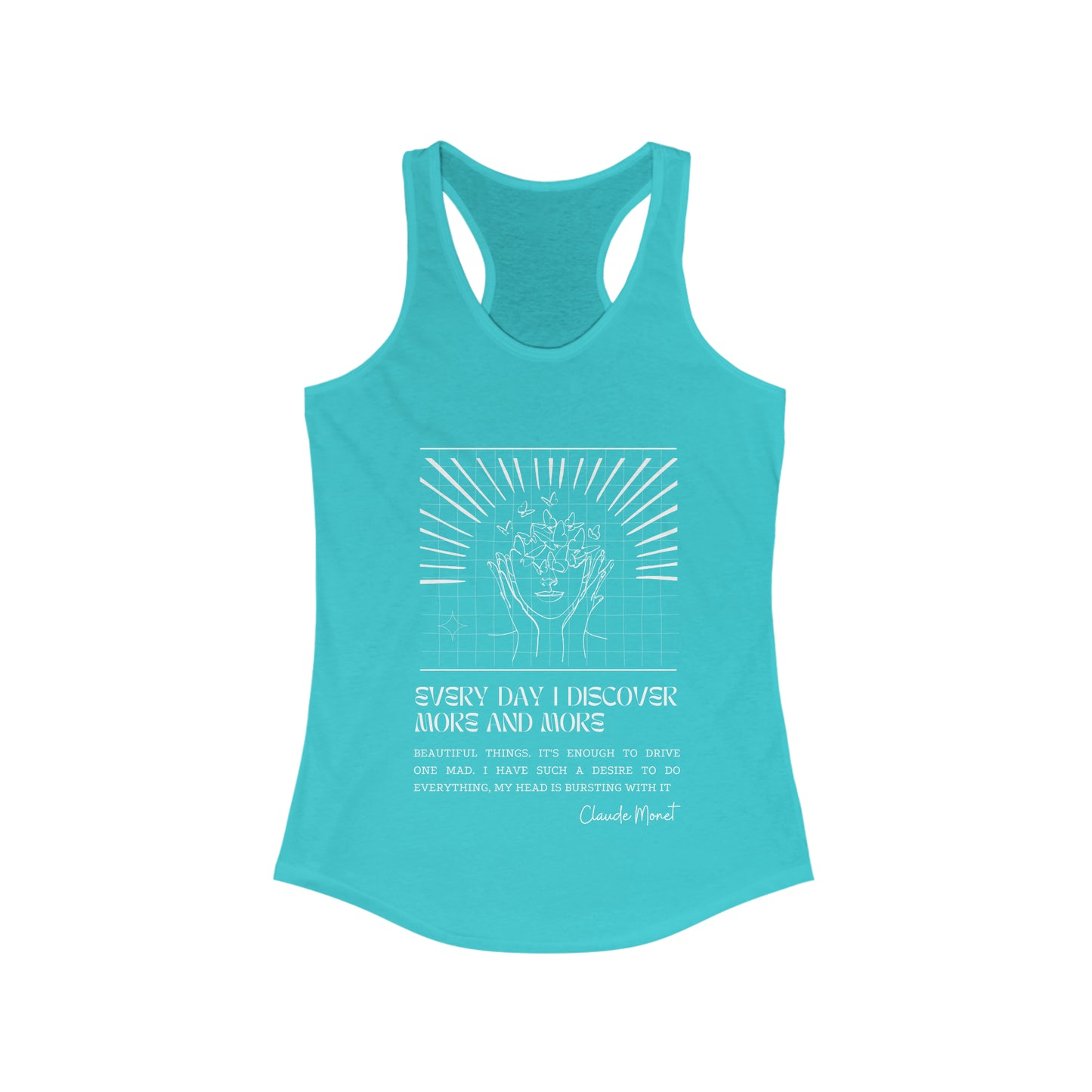 Classic Quotes Racerback Tank - Claude Monet, 'Every day I discover more and more beautiful things. It's enough to drive one mad. I have such a desire to do everything, my head is bursting with it' - Women's Ideal Racerback Tank