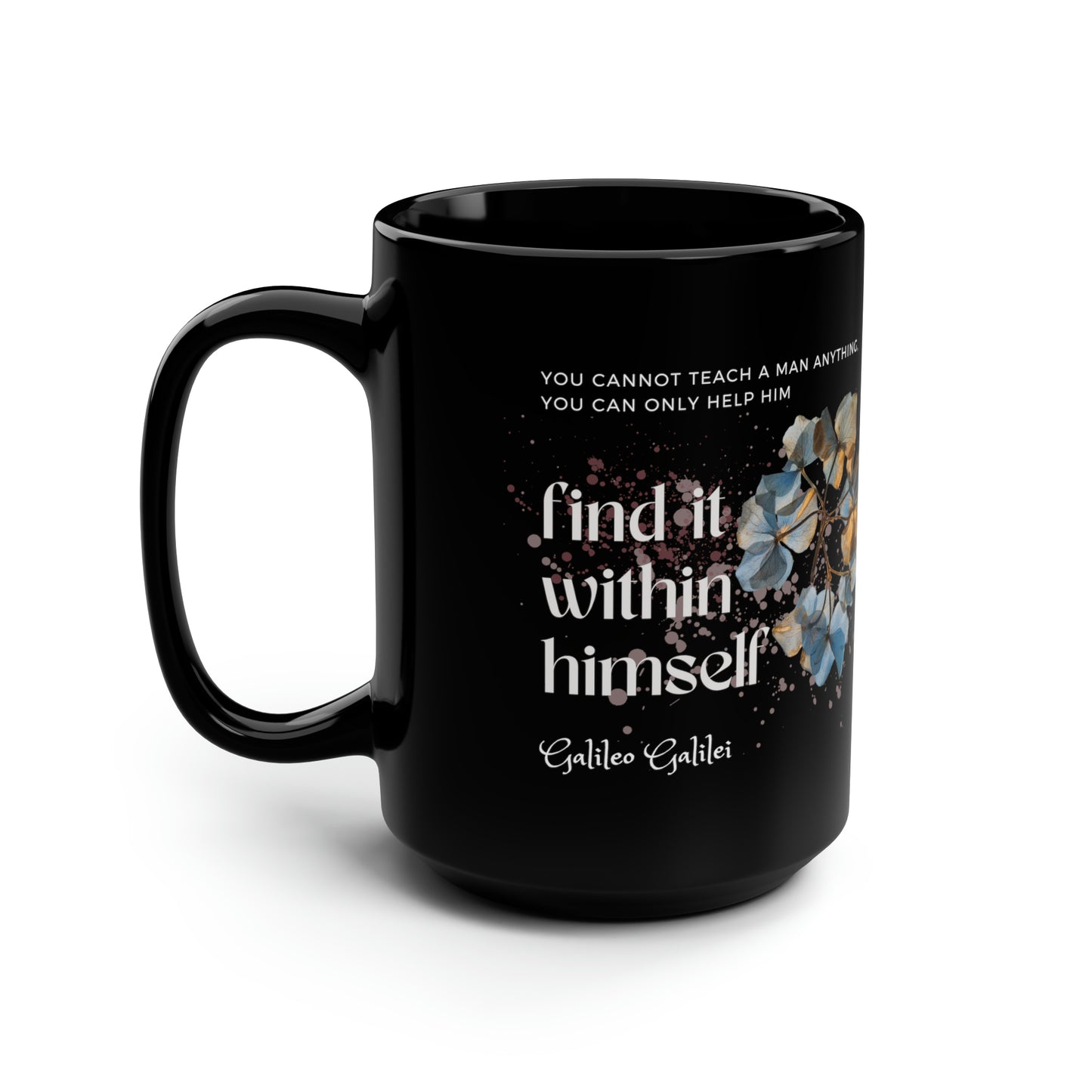 Classic Quotes Black Mug - Galileo Galilei, 'You cannot teach a man anything, you can only help him find it within himself' - 15oz Black Mug