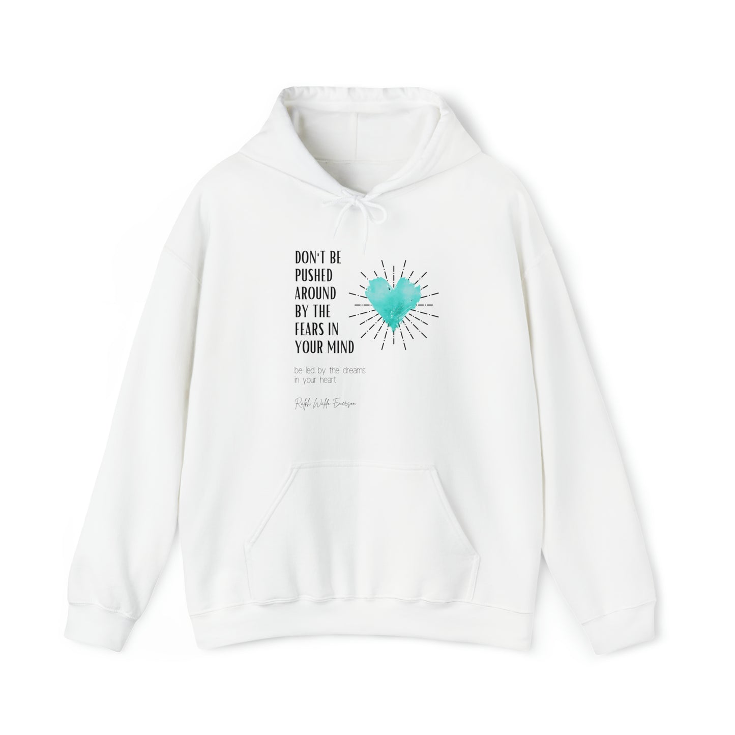 Classic Quotes Hoodie - Ralph Waldo Emerson 'Don't be pushed around by the fears in your mind. Be led by the dreams in your heart'  - Unisex Heavy Blend™ Hooded Sweatshirt