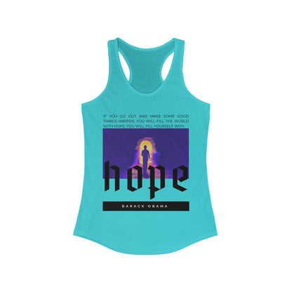 Classic Quotes Racerback Tank - Barack Obama, 'If you go out and make some good things happen, you will fill the world with hope, you will fill yourself with hope' - Women's Ideal Racerback Tank