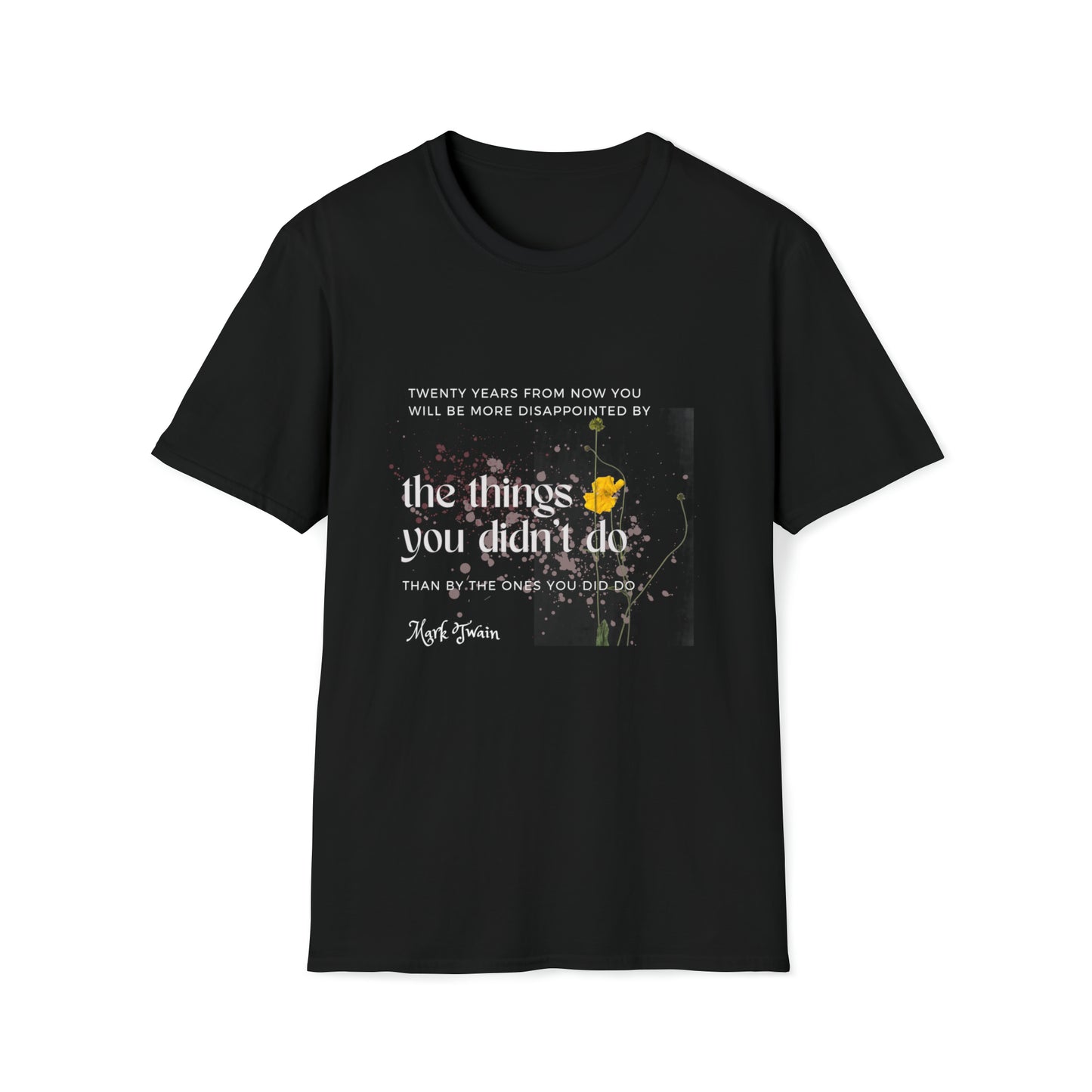 Classic Quotes Tee - Mark Twain, 'Twenty years from now you will be more disappointed by the things you didn't do than by the ones you did do' - Unisex Softstyle T-Shirt