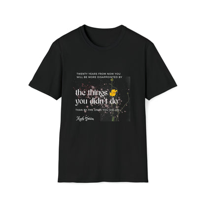 Classic Quotes Tee - Mark Twain, 'Twenty years from now you will be more disappointed by the things you didn't do than by the ones you did do' - Unisex Softstyle T-Shirt