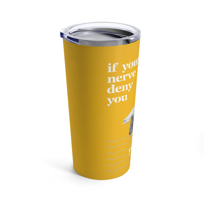 Classic Quotes Tumbler - Emily Dickinson, 'If your nerve deny you, go above your nerve'