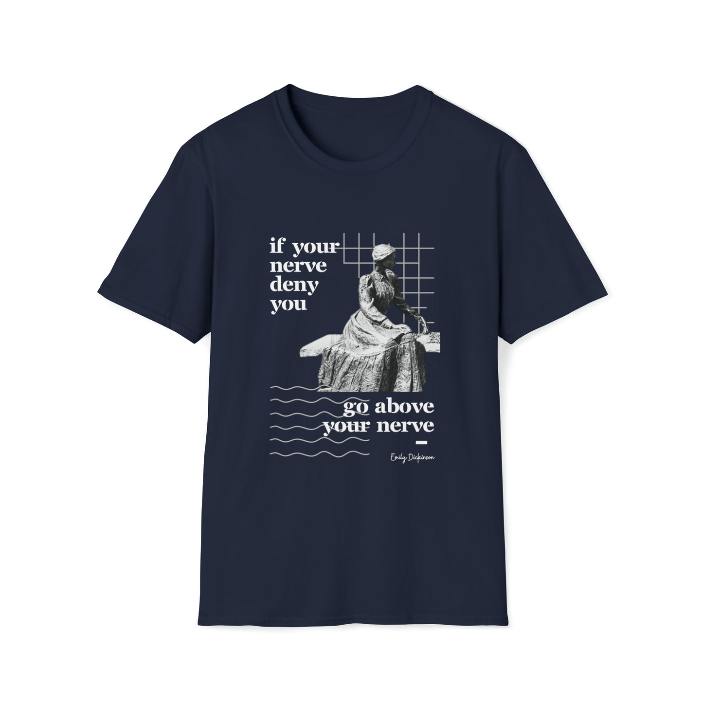 Classic Quotes Tee - Emily Dickinson, 'If your nerve deny you, go above your nerve' - Unisex Softstyle T-Shirt