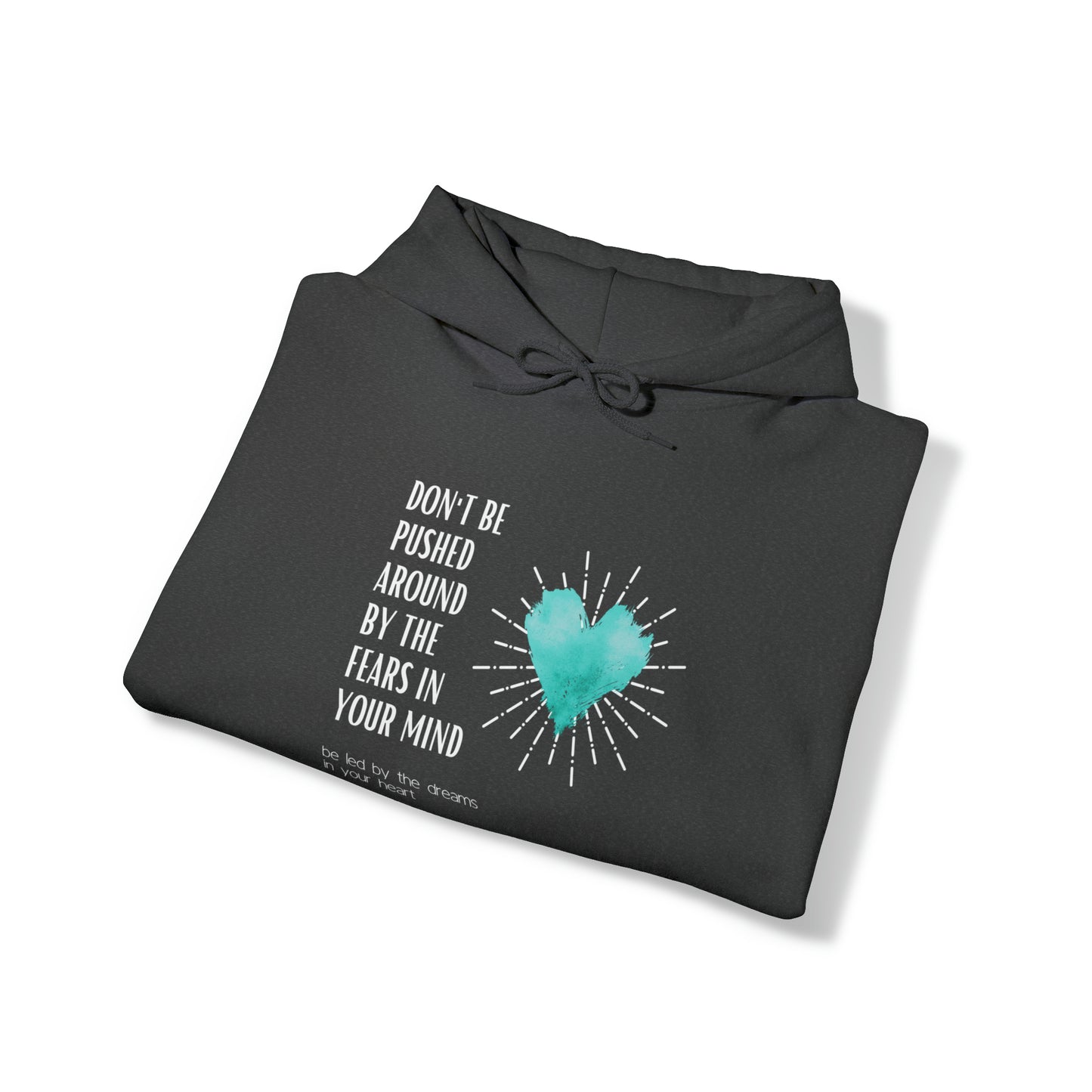 Classic Quotes Hoodie - Ralph Waldo Emerson 'Don't be pushed around by the fears in your mind. Be led by the dreams in your heart'  - Unisex Heavy Blend™ Hooded Sweatshirt