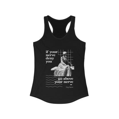 Classic Quotes Racerback Tank - Emily Dickinson, 'If your nerve deny you, go above your nerve' - Women's Ideal Racerback Tank