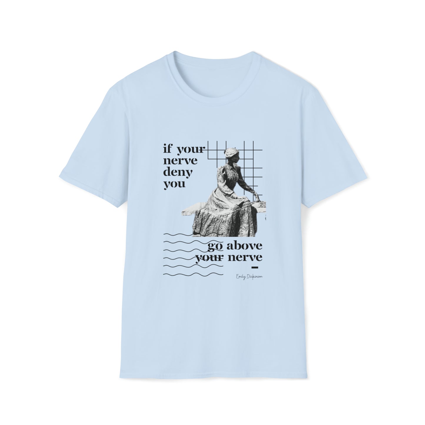 Classic Quotes Tee - Emily Dickinson, 'If your nerve deny you, go above your nerve' - Unisex Softstyle T-Shirt