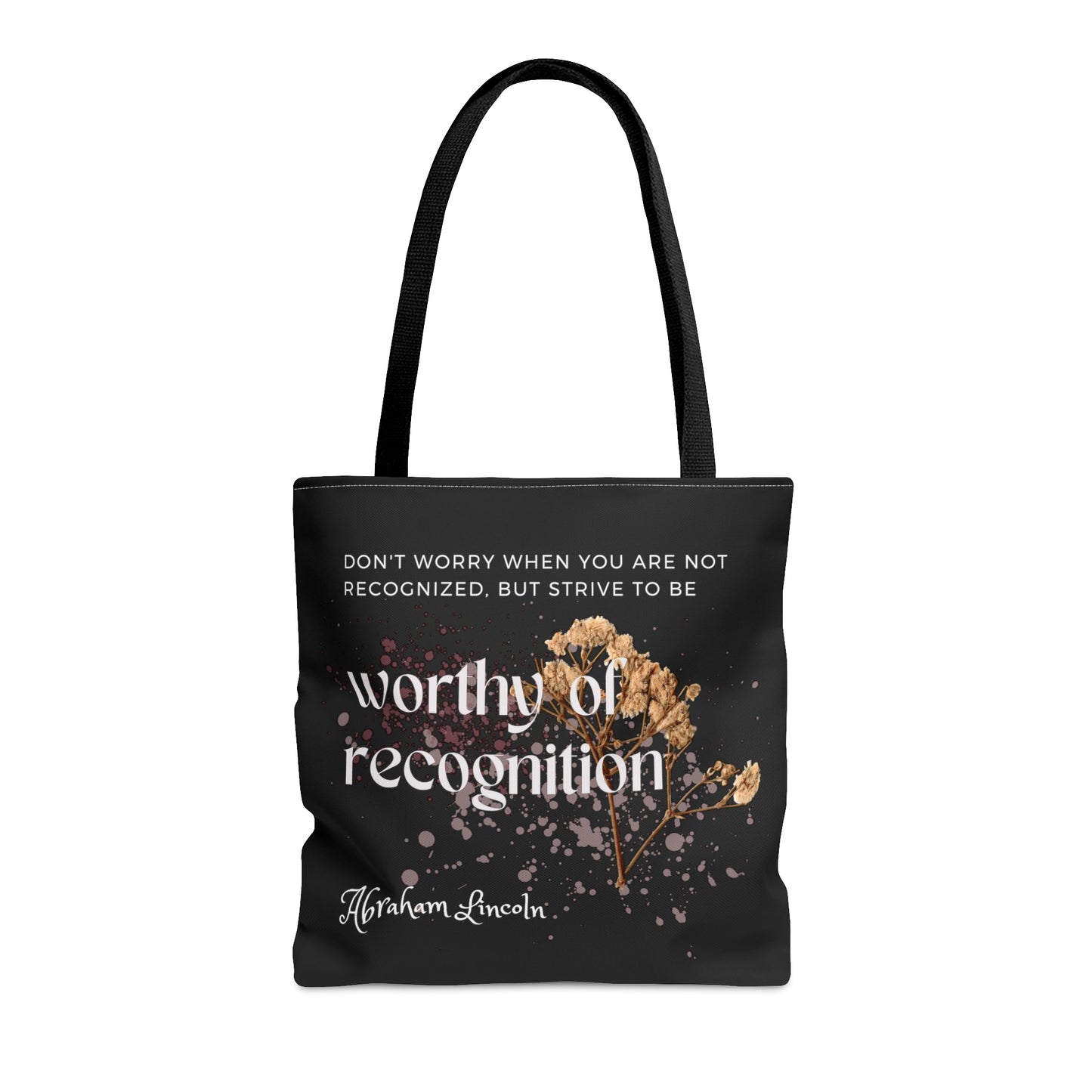 Classic Quotes Tote Bag - Abraham Lincoln, 'Don't worry when you are not recognized, but strive to be worthy of recognition' - Tote Bag