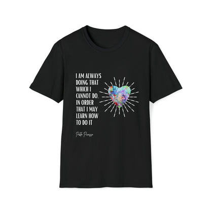 Classic Quotes Tee - Pablo Picasso, 'I am always doing that which I cannot do, in order that I may learn how to do it' - Unisex Softstyle T-Shirt