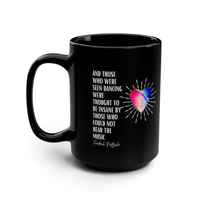 Classic Quotes Black Mug - Friedrich Nietzsche, 'And those who were seen dancing were thought to be insane by those who could not hear the music' - 15oz Black Mug