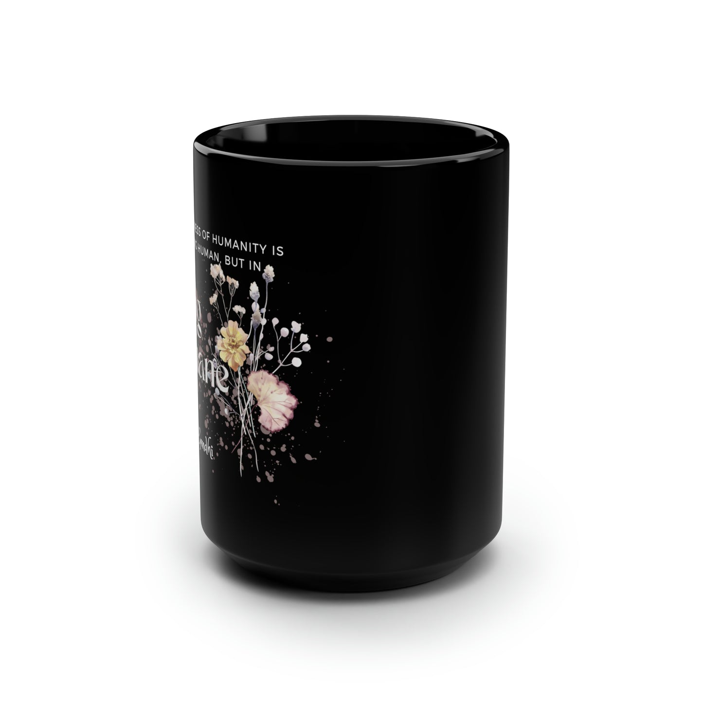 Classic Quotes Black Mug - Mahatma Gandhi, 'The greatness of humanity is not in being human, but in being humane' - 15oz Black Mug