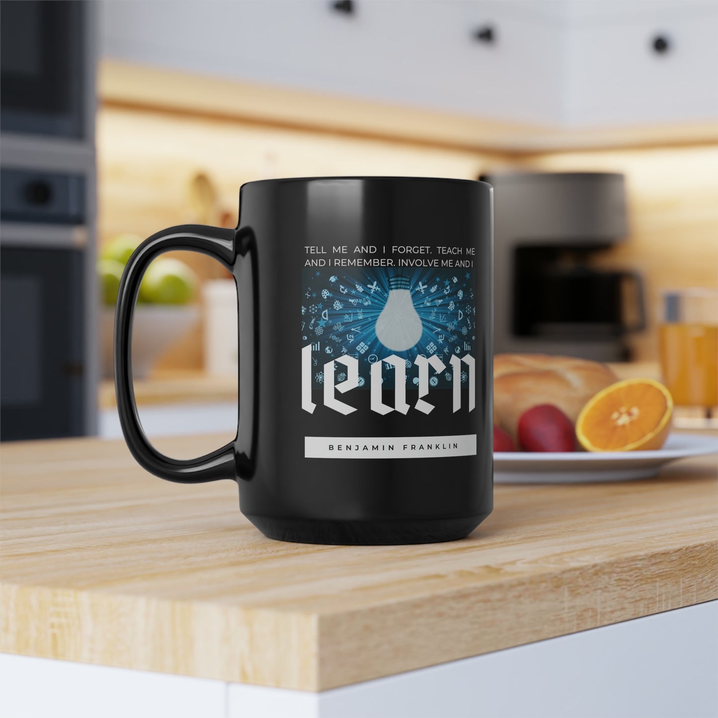Classic Quotes Black Mug - Benjamin Franklin, 'Tell me and I forget. Teach me and I remember. Involve me and I learn' - 15oz Black Mug