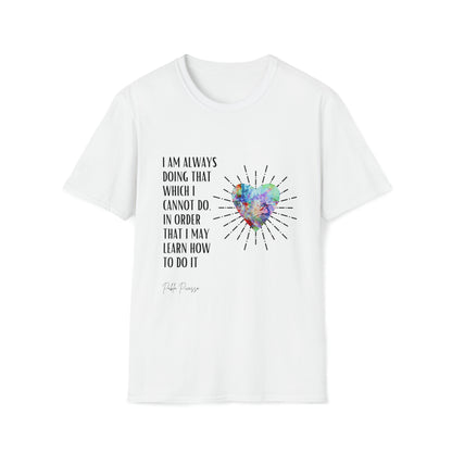 Classic Quotes Tee - Pablo Picasso, 'I am always doing that which I cannot do, in order that I may learn how to do it' - Unisex Softstyle T-Shirt