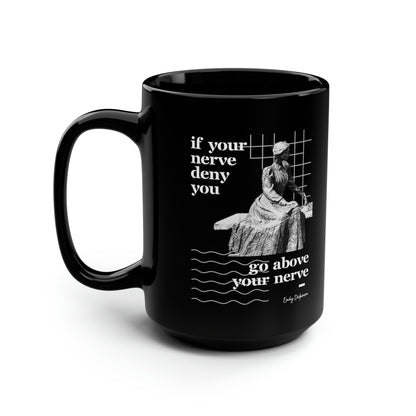 Classic Quotes Black Mug - Emily Dickinson, 'If your nerve deny you, go above your nerve' - 15oz Black Mug