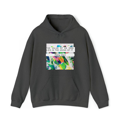 Classic Quotes Hoodie - Thomas Edison, 'The value of an idea lies in the using of it' - Unisex Heavy Blend™ Hooded Sweatshirt