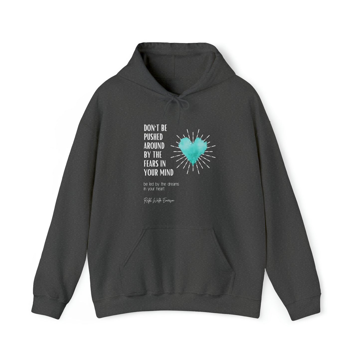 Classic Quotes Hoodie - Ralph Waldo Emerson 'Don't be pushed around by the fears in your mind. Be led by the dreams in your heart'  - Unisex Heavy Blend™ Hooded Sweatshirt