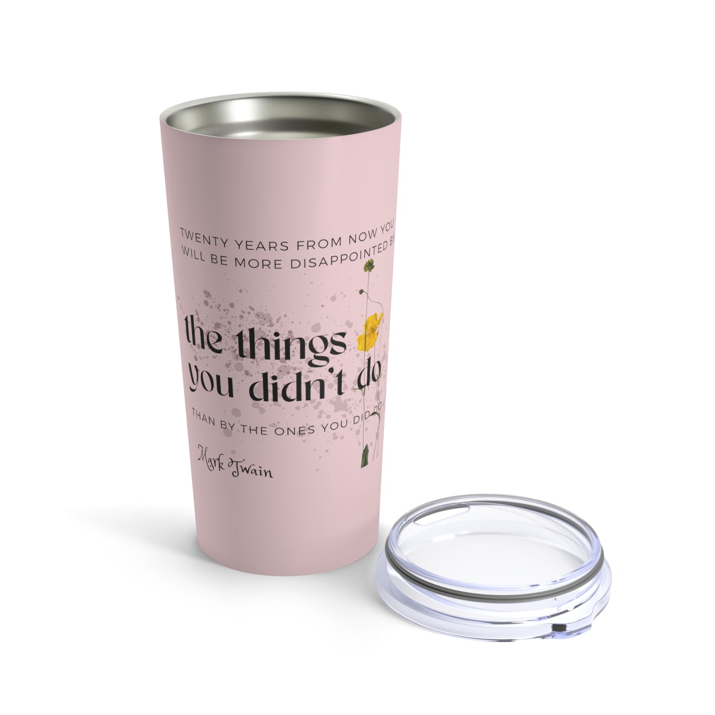 Classic Quotes Tumbler - Mark Twain, 'Twenty years from now you will be more disappointed by the things you didn't do than by the ones you did do'