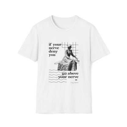 Classic Quotes Tee - Emily Dickinson, 'If your nerve deny you, go above your nerve' - Unisex Softstyle T-Shirt