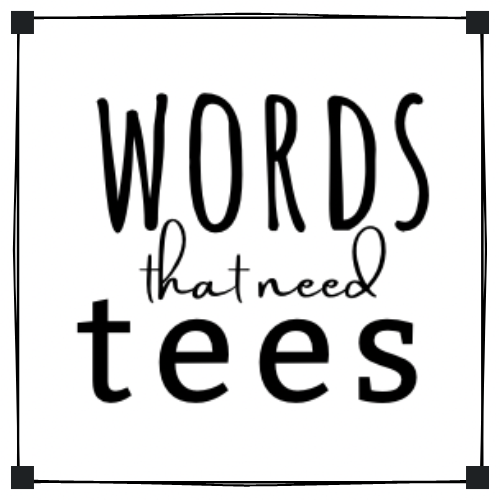 Words that need Tees